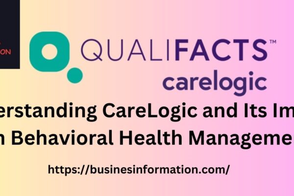 Understanding CareLogic and Its Impact on Behavioral Health Management with businesinformation.com logo