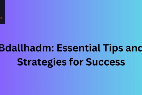 Bdallhadm: Essential Tips and Strategies for Success