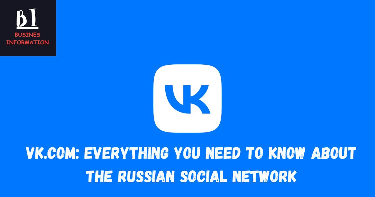 VK.com: Everything You Need to Know About the Russian Social Network